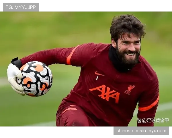 利物浦门将阿利松康复遇挫，预计5月3日对阵曼联时回归